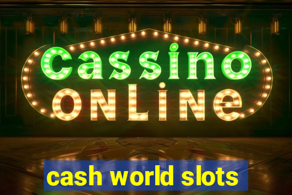 cash world slots